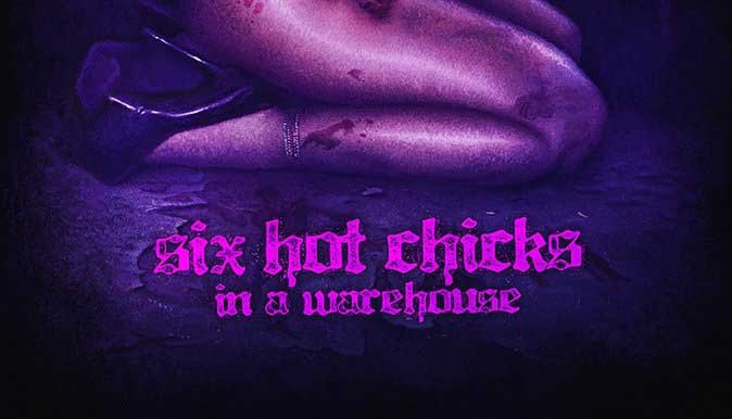 six-hot-chicks-in-a-warehouse-grindhouse-horror