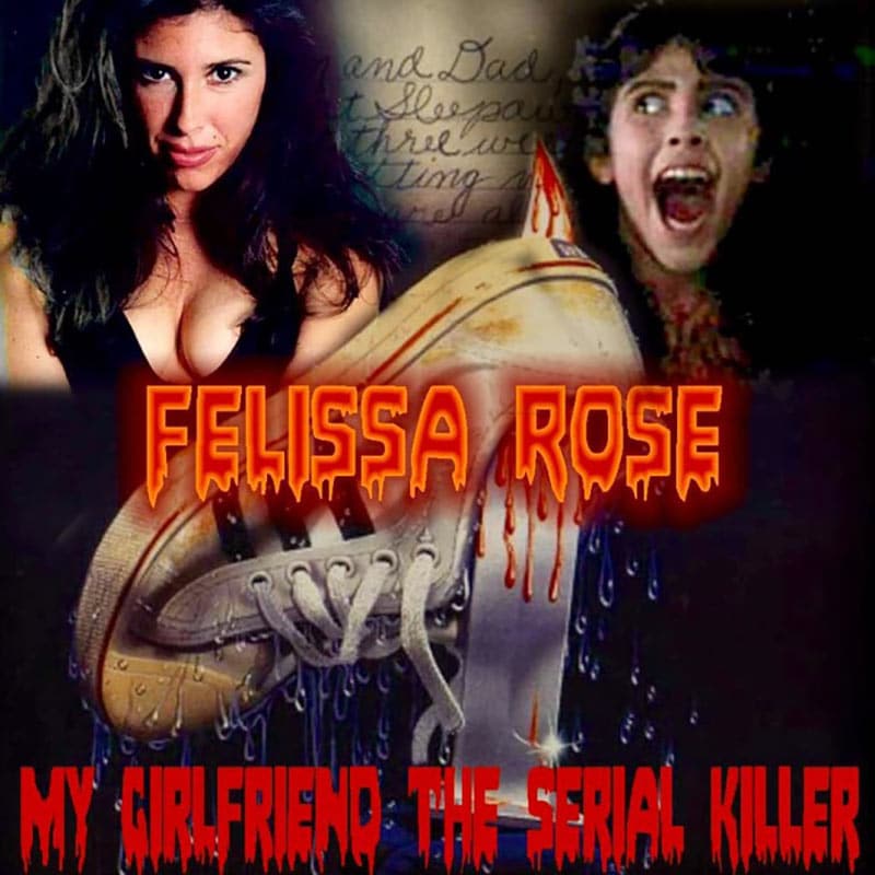 felissa-rose-my-girlfriend-the-serial-killer