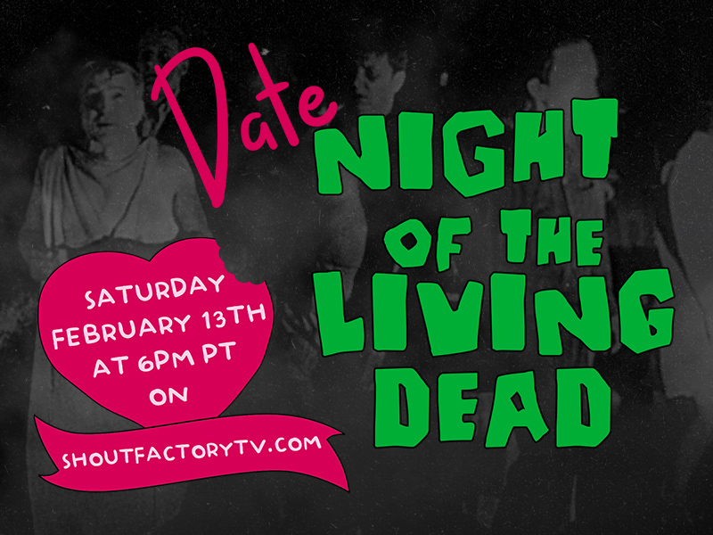 ‘Date Night of the Living Dead’ Valentine’s Marathon Streaming Feb 13 on Shout! Factory TV