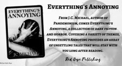 Everything’s Annoying:A Collection of Dark Fiction & Horror releases on April 7th 2021