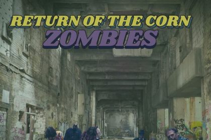 Return of the Corn Zombies feature film Launches Crowdfunding Campaign