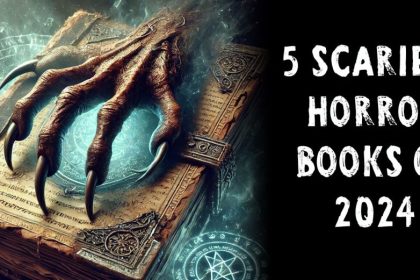 The 5 Scariest Horror Novels in 2024